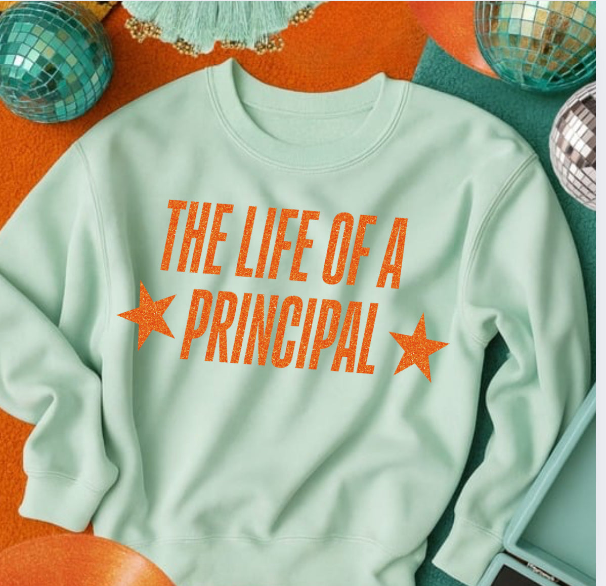 LIFE of an PRINCIPAL sweatshirt