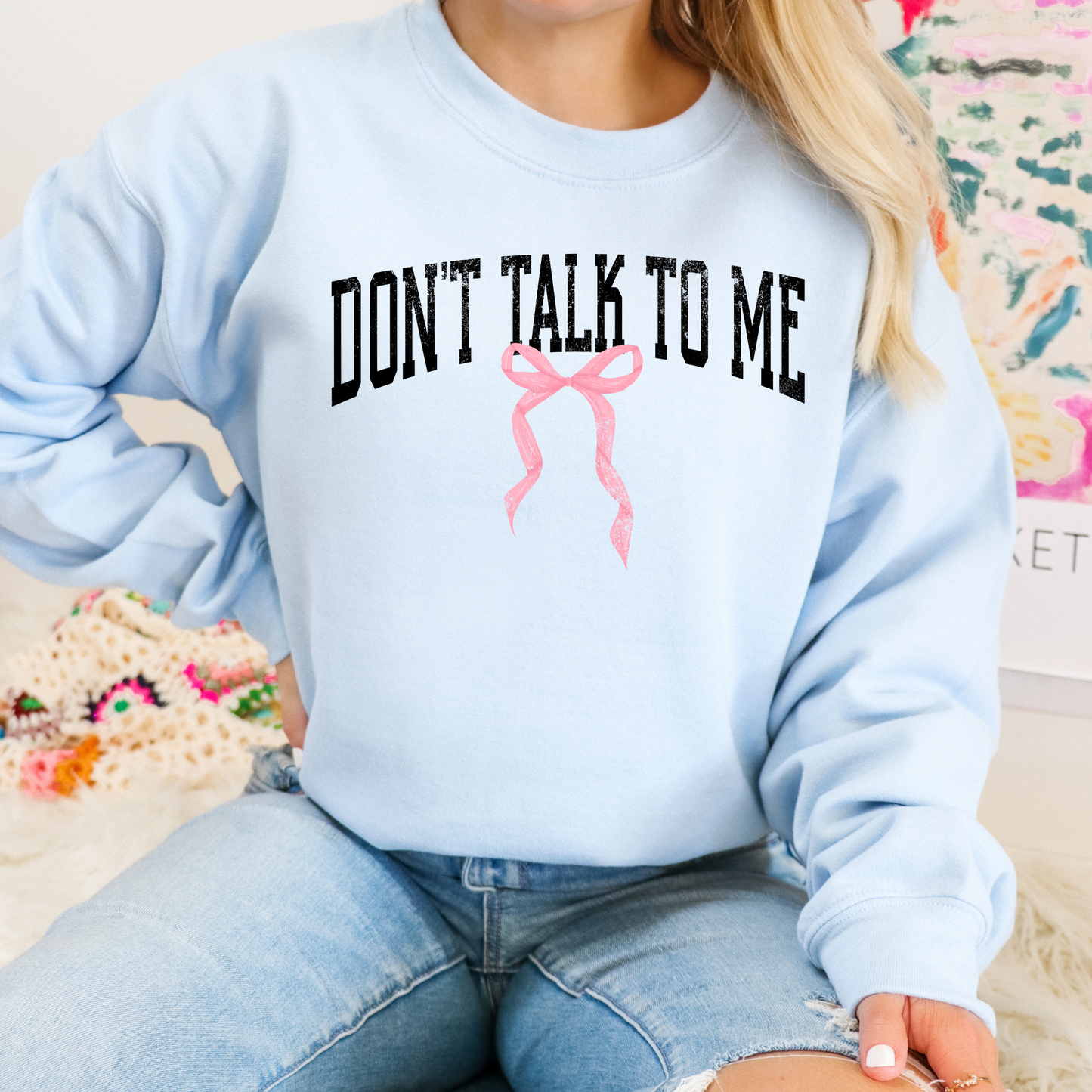 Don't Talk To Me Crewneck Sweatshirt