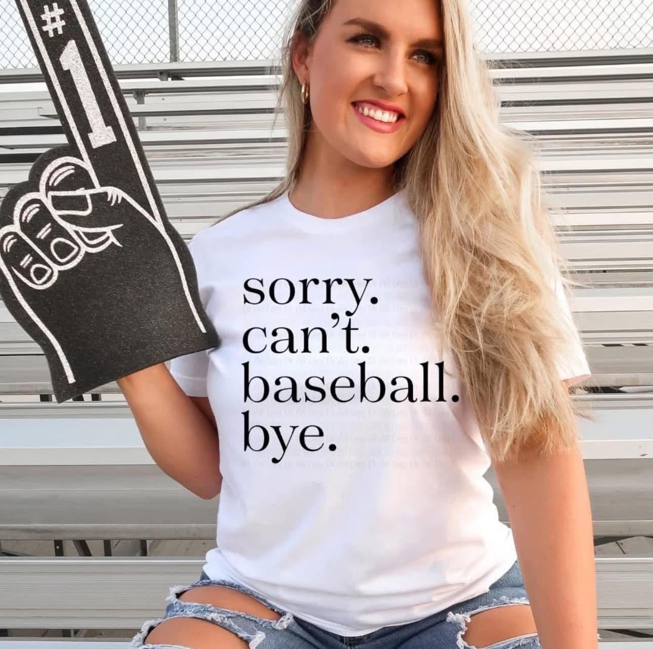 Sorry Can’t Baseball Bye