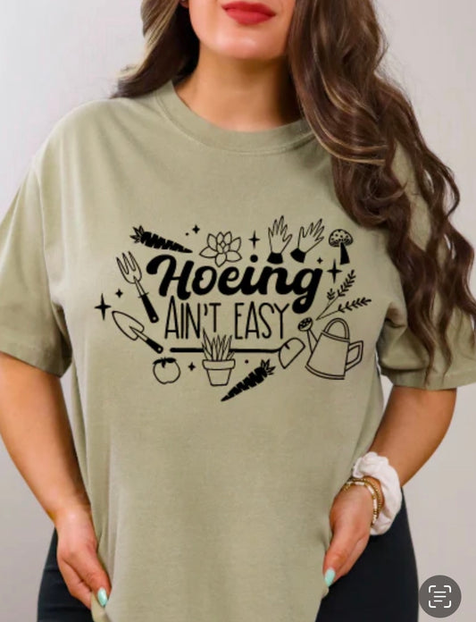 $12 Hoeing Ain't Easy Shirt