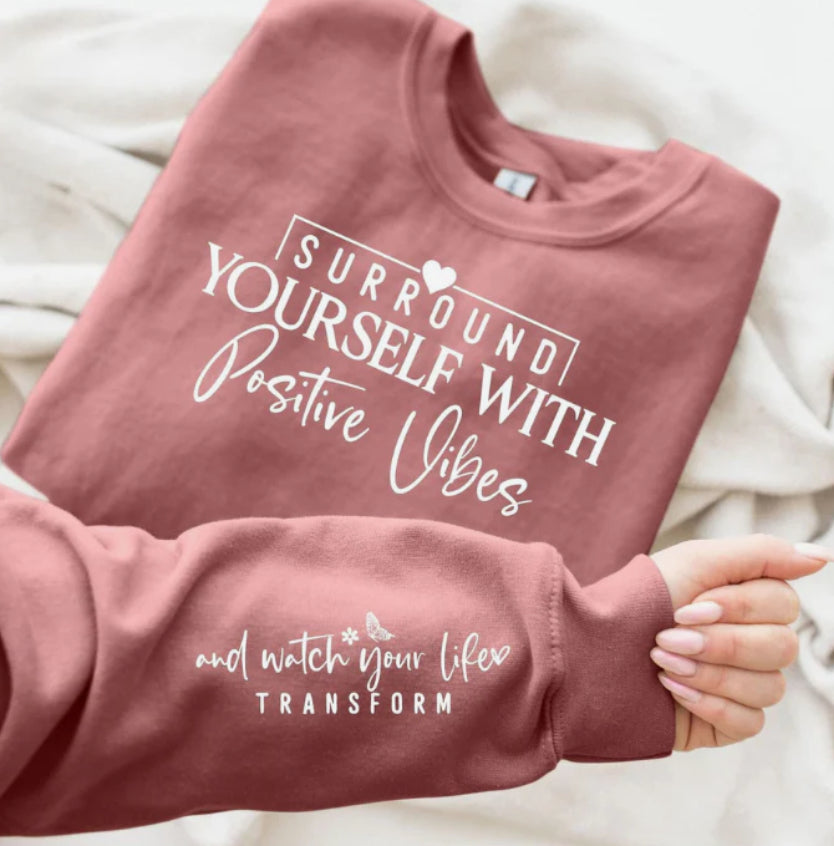 $20 Crewneck | Surround Yourself With Positive Vibes Sweatshirt