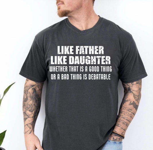 Like Father, Like Daughter Comfort Colors Shirt | Funny Dad Shirt | Father’s Day & Christmas Gift for Dad
