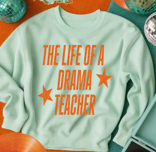 Life of a Drama Teacher sweatshirt