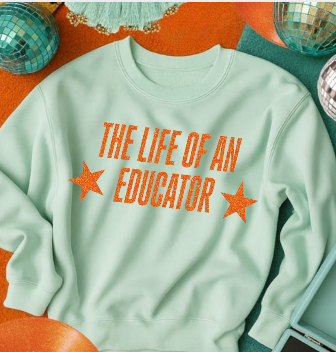 LIFE of an EDUCATOR sweatshirt