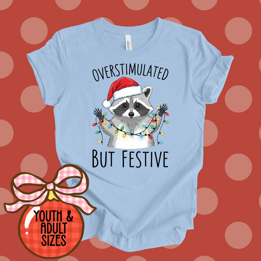 RACCOON OVERSTIMULATED BUT FESTIVE SHIRT - SNOW DAY EXCLUSIVE