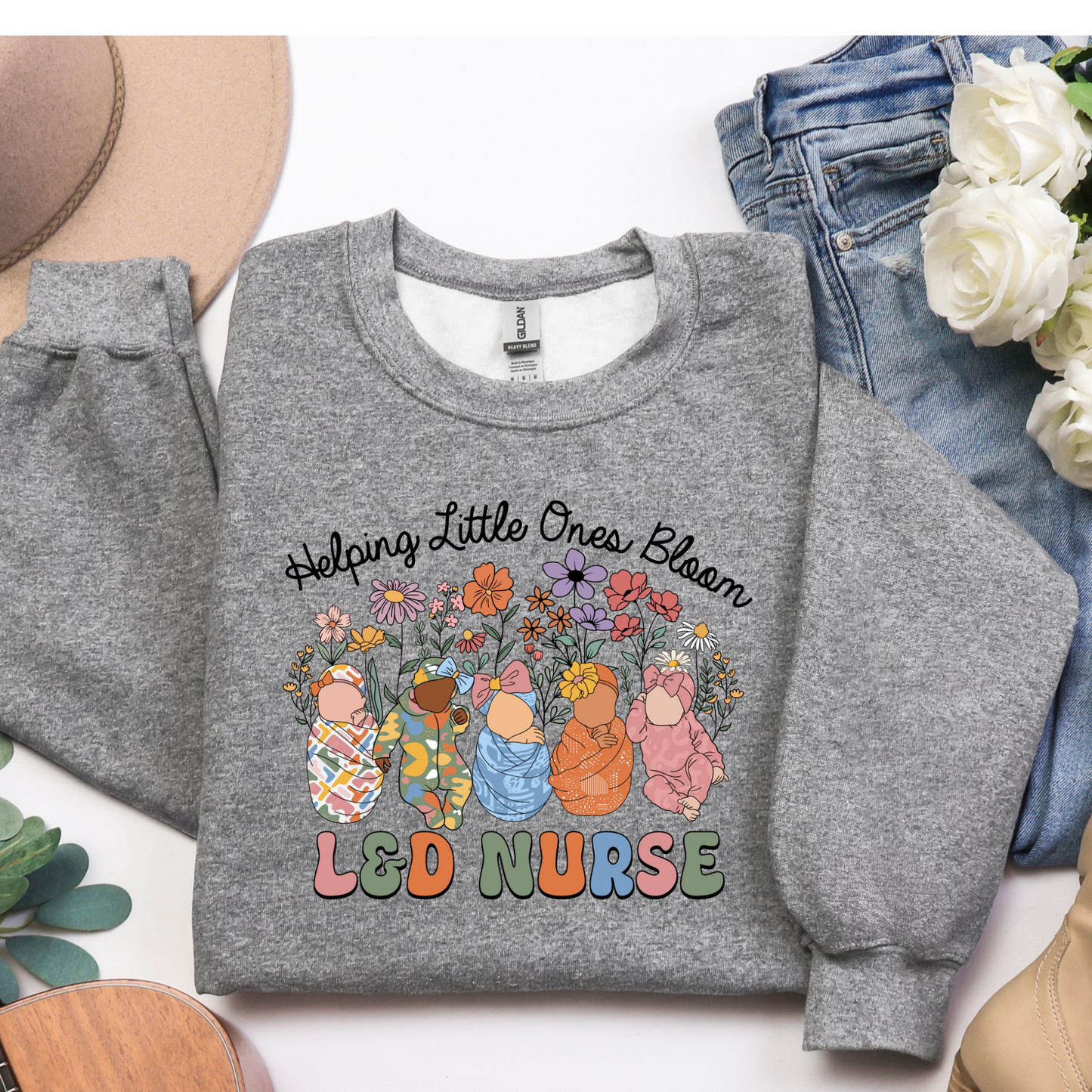 Labor and Delivery Nurse Sweatshirt- Helping Little Ones Bloom