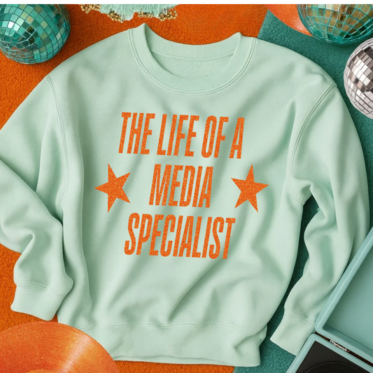 Life of a MEDIA SPECIALIST sweatshirt