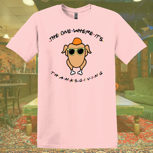 $10 Thanksgiving Sale - The One Where It’s Thanksgiving Shirt
