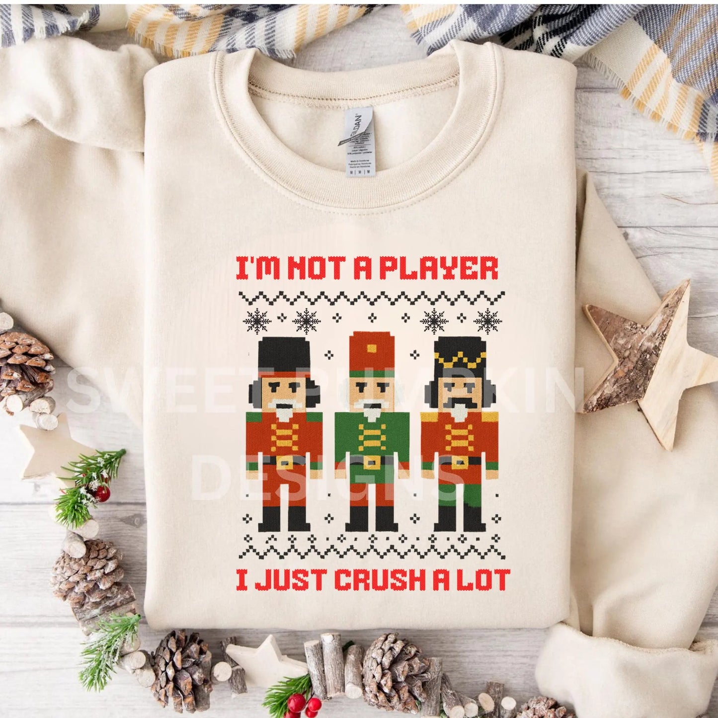 I'm Not a Player I Just Crush a Lot Sweatshirt | Funny Nutcracker Ugly Christmas Sweater | Gildan 18000