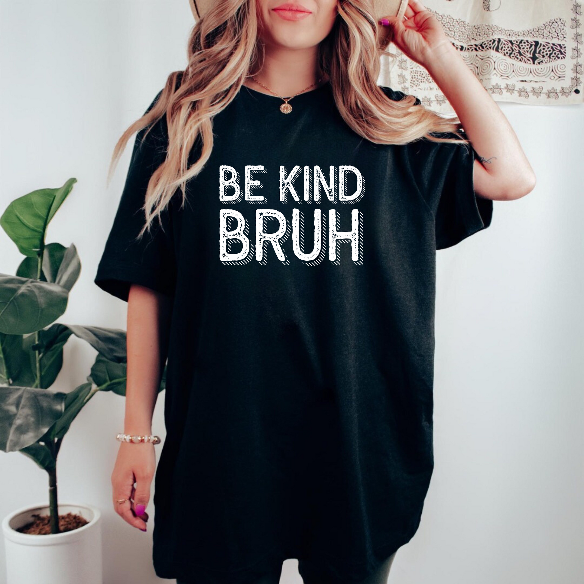 Be Kind Bruh shirt.