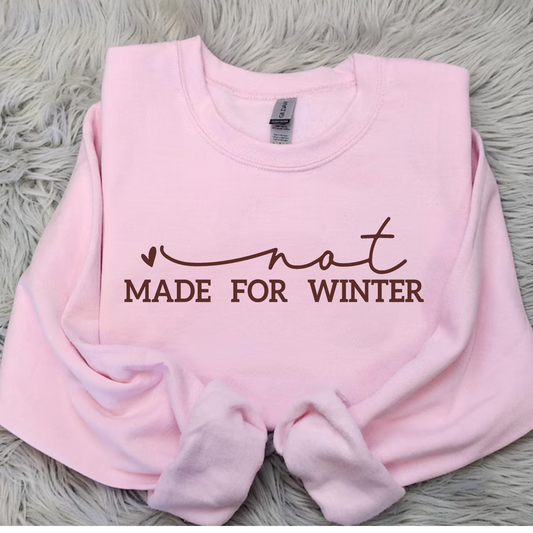 Not Made For Winter Crewneck Sweatshirt