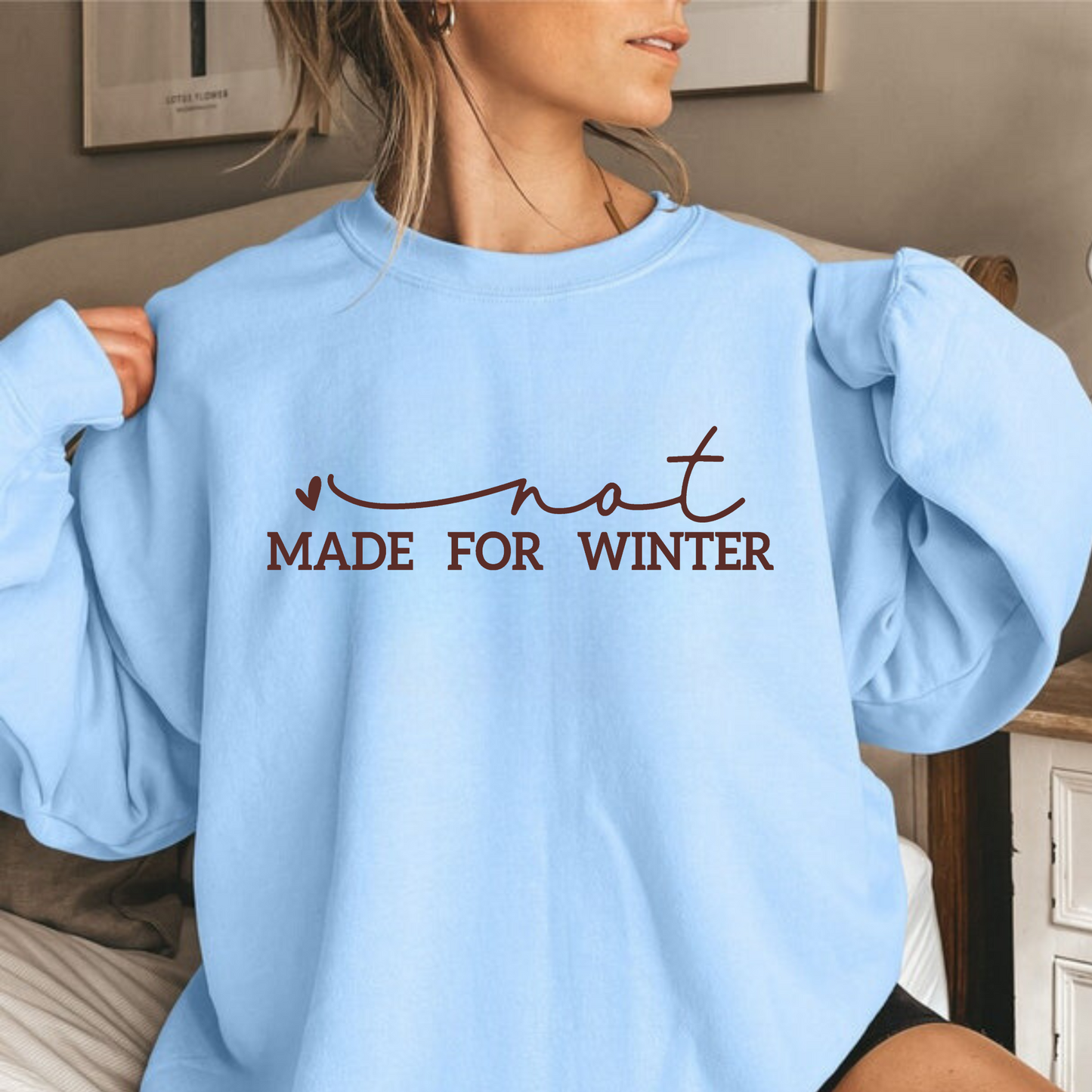 Not Made For Winter Crewneck Sweatshirt